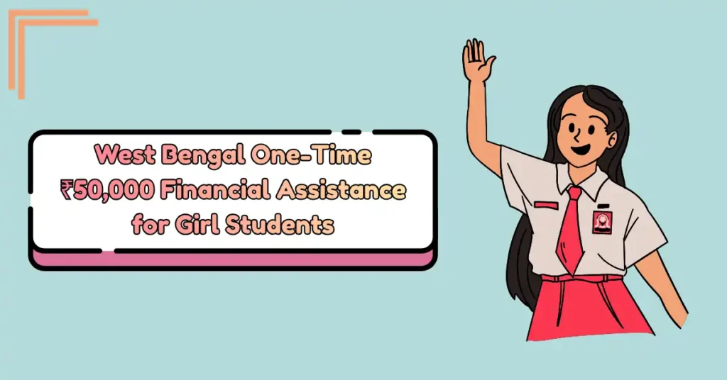 West Bengal One-Time ₹50,000 Financial Assistance for Girl Students (1)